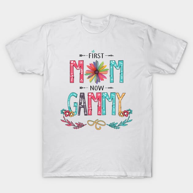 First Mom Now Gammy Wildflowers Happy Mothers Day T-Shirt by KIMIKA